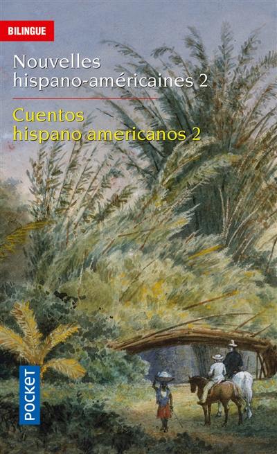 Nouvelles hispano-américaines. Vol. 2. Rêves et réalités. Suenos y realidades. Cuentos hispanicoamericanos. Vol. 2. Rêves et réalités. Suenos y realidades