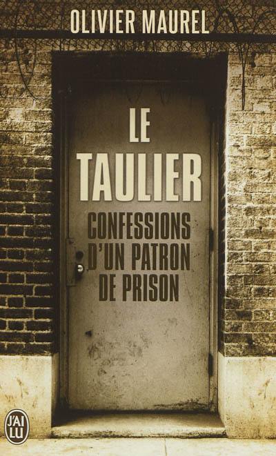 Le taulier : confessions d'un directeur de prison : récit