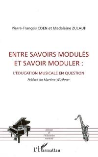 Entre savoirs modulés et savoir moduler