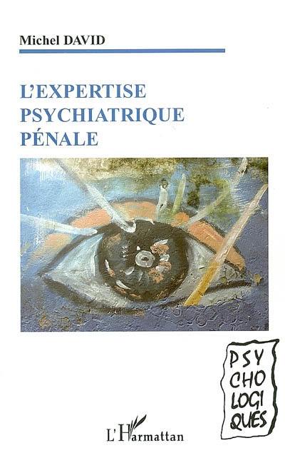 L'expertise psychiatrique pénale