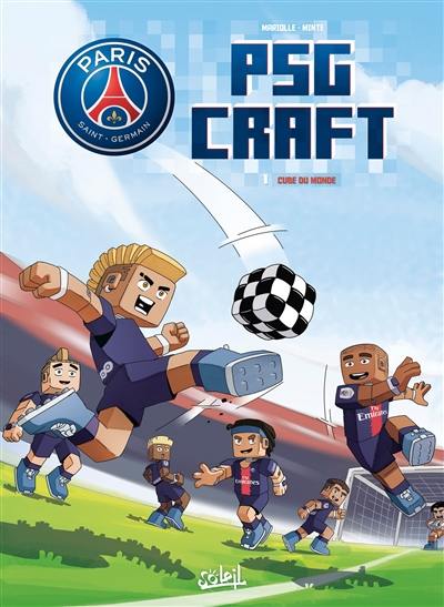 Paris Saint-Germain : PSG Craft. Vol. 1. Cube du monde