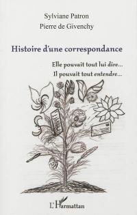 Histoire d'une correspondance : elle pouvait tout lui dire... il pouvait tout entendre...