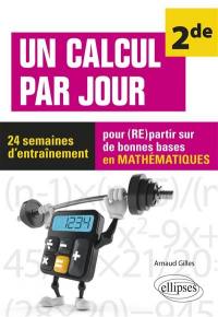 Un calcul par jour, 2de : 24 semaines d'entraînement pour (re)partir sur de bonnes bases en mathématiques