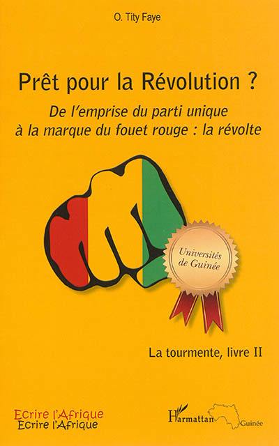 La tourmente. Vol. 2. Prêt pour la révolution ? : de l'emprise du parti unique à la marque du fouet rouge : la révolte