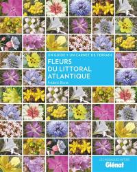 Fleurs du littoral atlantique : un guide + un carnet de terrain