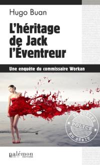 Une enquête du commissaire Workan. Vol. 8. L'héritage de Jack l'Eventreur