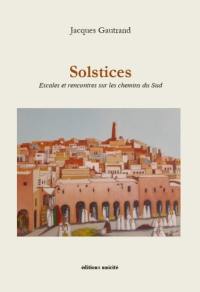 Solstices : escales et rencontres sur les chemins du Sud