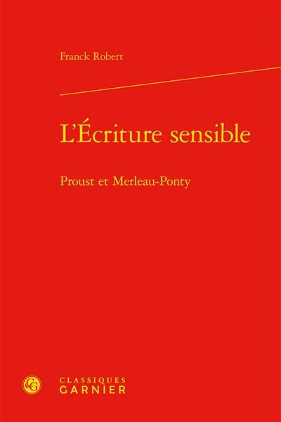 L'écriture sensible : Proust et Merleau-Ponty