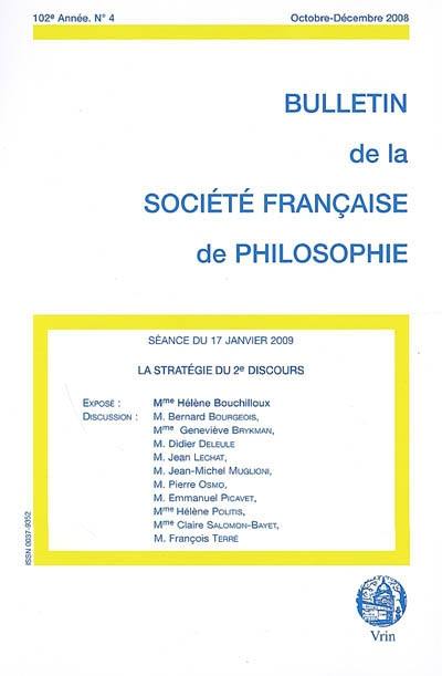 Bulletin de la Société française de philosophie, n° 4 (2008). La stratégie du 2e discours : séance du 17 janvier 2009