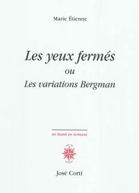 Les yeux fermés ou Les variations Bergman