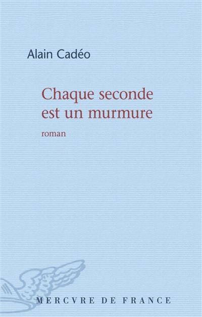 Chaque seconde est un murmure