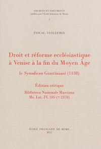 Droit et réforme ecclésiastique à Venise à la fin du Moyen Âge : le Synodicon Giustiniani (1438) : édition critique, Biblioteca nazionale Marciana, Ms. Lat. IV, 105 ( 2378)