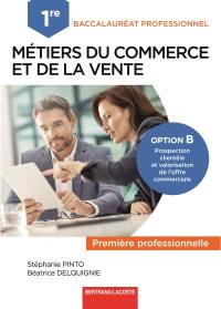 Métiers du commerce et de la vente, option B prospection clientèle et valorisation de l'offre commerciale 1re professionnelle, bac pro