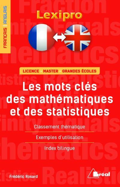 Les mots-clés des mathématiques et des statistiques, français-anglais : licence, master, grandes écoles : classement thématique, exemples d'utilisation, index bilingue