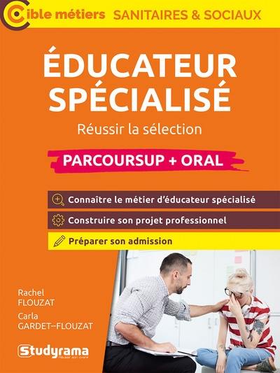 Educateur spécialisé : réussir la sélection : Parcoursup + oral