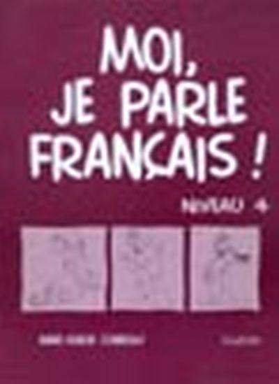 Moi, je parle français ! : niveau 4 : cahier