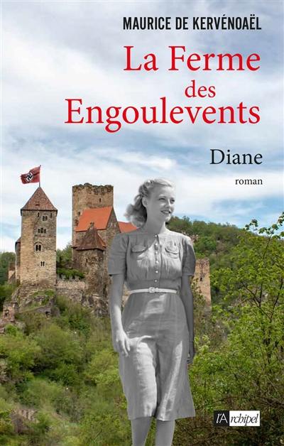 La ferme des engoulevents. Vol. 2. Diane : fin 1942-mai 1944