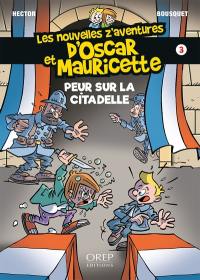 Les nouvelles z'aventures d'Oscar et Mauricette. Vol. 3. Peur sur la citadelle