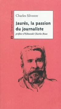 Jaurès : la passion du journaliste