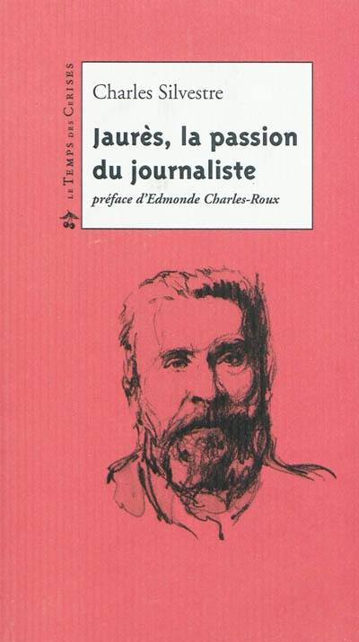 Jaurès : la passion du journaliste