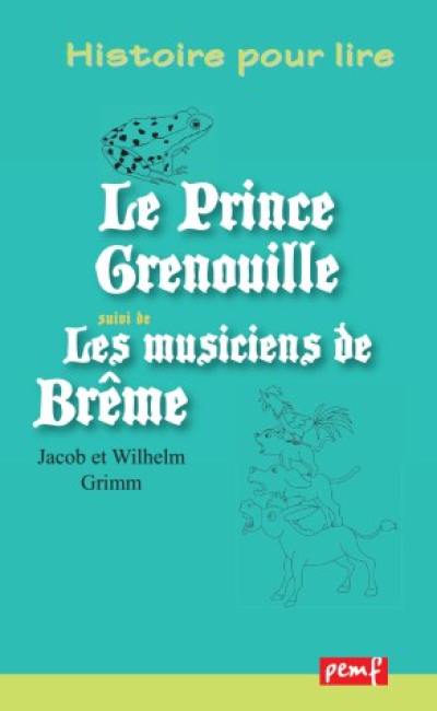 Le roi grenouille. Les Musiciens de Brême