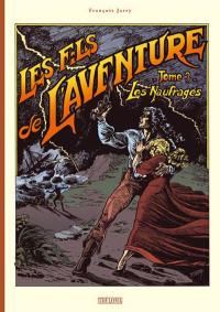 Les fils de l'aventure. Vol. 3. Les naufragés