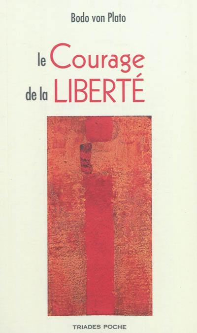 Le courage de la liberté : vivre l'anthroposophie aujourd'hui