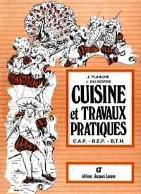 Cuisine et travaux pratiques : aux BEP, CAP, BTH