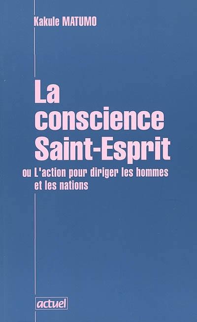 La conscience Saint Esprit ou L'onction pour diriger les hommes et les nations