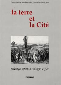 La Terre et la cité : mélanges offerts à Philippe Vigier