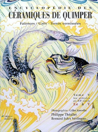 Encyclopédie des céramiques de Quimper : faïences, grès, terres vernissées. Vol. 5. Les artistes au XXe siècle : Le à Y