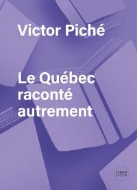 Le Québec raconté autrement