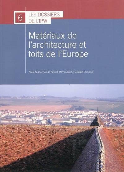 Matériaux de l'architecture et toits de l'Europe : mise en oeuvre d'une méthodologie partagée. Matérials of architetcure heritage and historical roofs of Europe