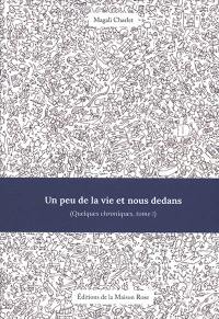 Un peu de la vie et nous dedans : quelques chroniques. Vol. 1