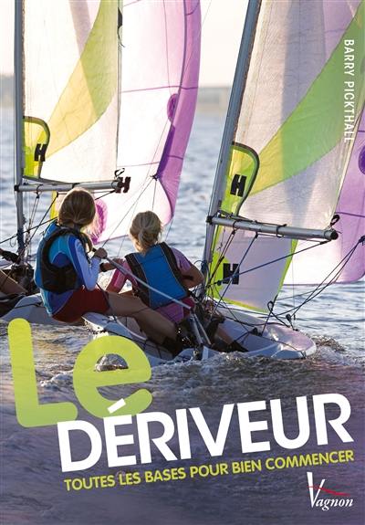 Le dériveur : toutes les bases pour bien commencer