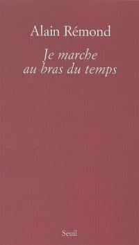 Je marche au bras du temps : récit