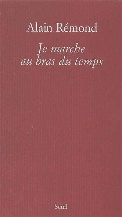 Je marche au bras du temps : récit