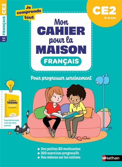 Mon cahier pour la maison : français CE2, 8-9 ans : pour progresser sereinement