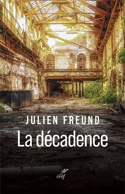 La décadence : histoire sociologique et philosophique d'une catégorie de l'expérience humaine