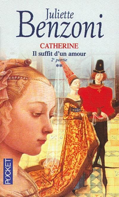 Catherine. Vol. 2. Il suffit d'un amour : seconde partie