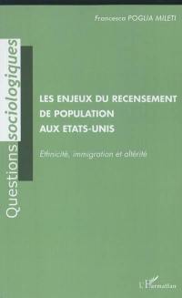 Les enjeux du recensement de population aux Etats-Unis : ethnicité, immigration et altérité