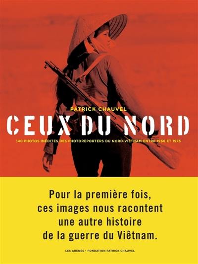 Ceux du Nord : 140 photos inédites des photoreporters du Nord-Vietnam entre 1966 et 1975