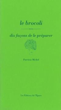 Le brocoli, dix façons de le préparer