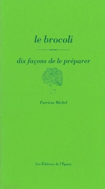 Le brocoli, dix façons de le préparer