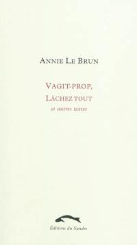 Vagit-prop, Lâchez tout : et autres textes