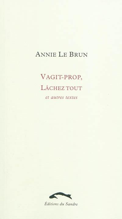 Vagit-prop, Lâchez tout : et autres textes