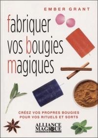 Fabriquer vos bougies magiques : créez vos propres bougies pour vos rituels et sorts