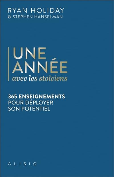 Une année avec les stoïciens : 365 enseignements pour déployer son potentiel