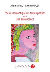 Poésies romantiques et autres poésies. Une adolescence : poésies et notes