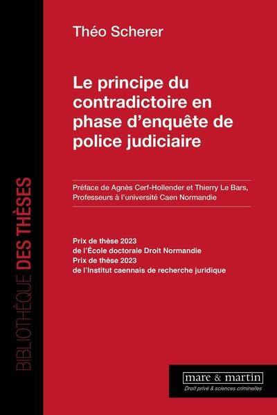 Le principe du contradictoire en phase d'enquête de police judiciaire